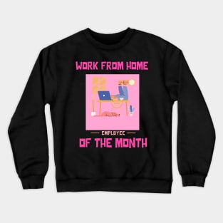 Work From Home Employee of the Month Crewneck Sweatshirt